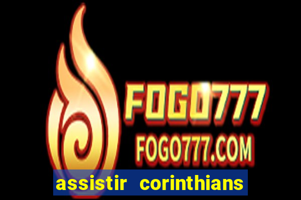 assistir corinthians no futemax